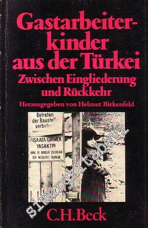 Gastarbeiter - Kinder Aus Der Türkei: Zwichen Einglicderung und Rückkehr -