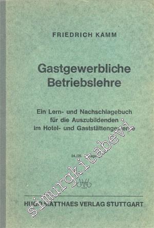 Gastgewerbliche Betriebslehre: Ein Lern- und Nachschlagebuch für die Auszubildenden im Hotel- und Gaststättengewerbe  -