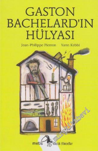 Gaston Bachelard'ın Hülyası - Küçük Filozoflar 14 -