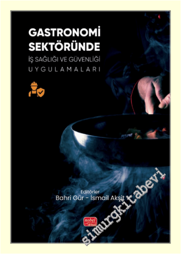 Gastronomi Sektöründe İş Sağlığı ve Güvenliği Uygulamaları -