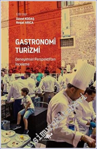 Gastronomi Turizmi - Deneyimsel Perspektiften İnceleme - 2023