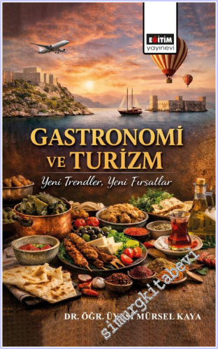Gastronomi ve Turizm : Yeni Trendler Yeni Fırsatlar  -        2026