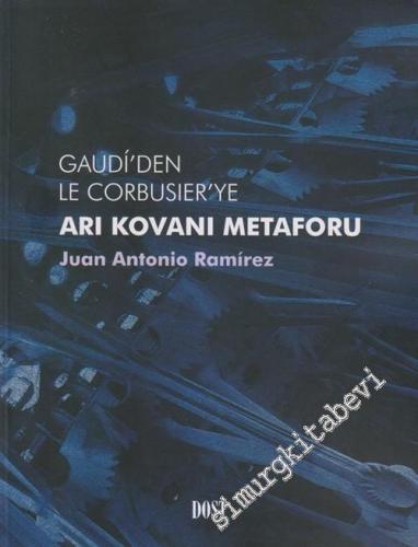Gaudi'den le Corbusier'ye Arı Kovanı Metaforu -