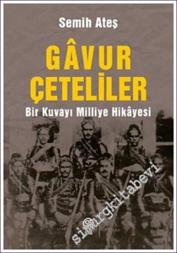 Gavur Çeteliler : Bir Kuvayı Milliye Hikâyesi -        2022