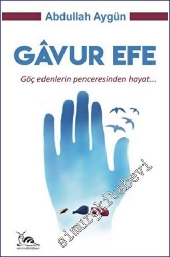 Gavur Efe : Göç Edenlerin Penceresinden Hayat -        2022