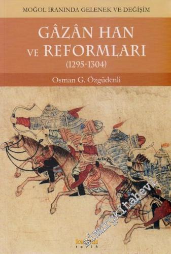 Gazan Han ve Reformları ( 1295 - 1304 ): Moğol İranında Gelenek ve Değişim -