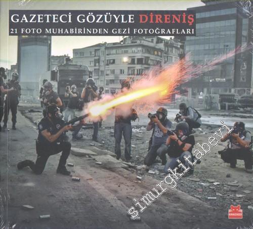 Gazeteci Gözüyle Direniş: 21 Foto Muhabirinden Gezi Fotoğrafları -