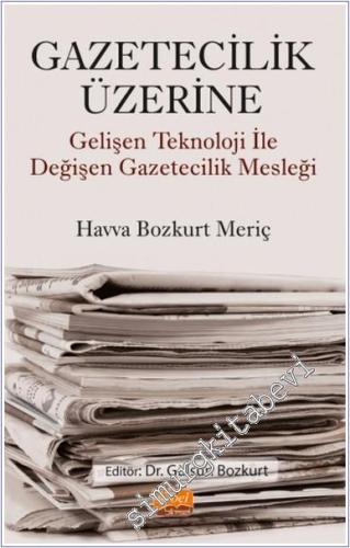 Gazetecilik Üzerine : Gelişen Teknoloji ile Değişen Gazetecilik Mesleği -        2021