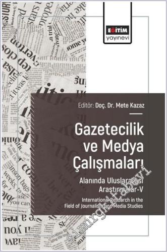 Gazetecilik ve Medya Çalışmaları Alanında Uluslararası Araştırmalar - 5 = International Research in the Field of Journalism and Media Studies -        2025