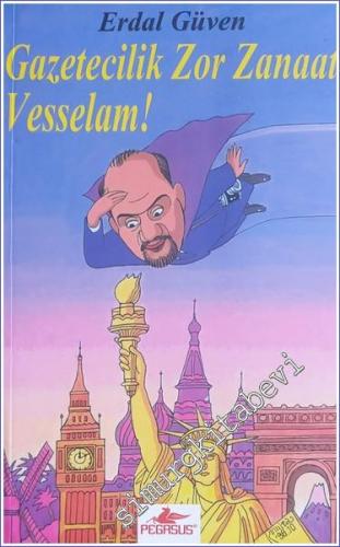 Gazetecilik Zor Zanaat Vesselam! - 2007