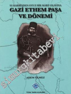 Gazi Ethem Paşa Ve Dönemi: 93 Harbinden Otuz Bir Mart Olayına -