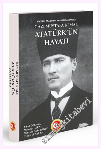 Gazi Mustafa Kemal Atatürk'ün Hayatı - 2025