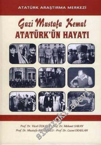 Gazi Mustafa Kemal Atatürk'ün Hayatı -