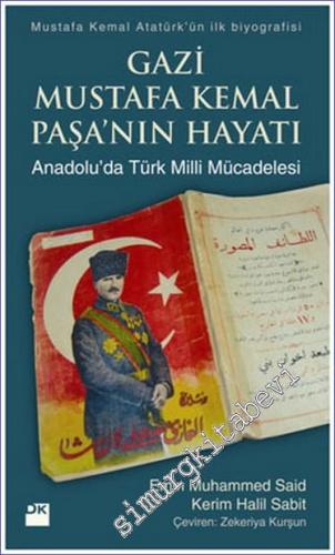 Gazi Mustafa Kemal Paşa'nın Hayatı : Anadolu'da Türk Milli Mücadelesi