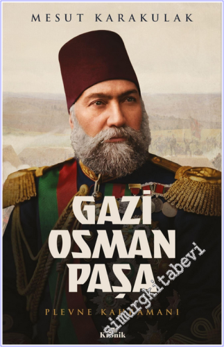 Gazi Osman Paşa : Plevne Kahramanı -