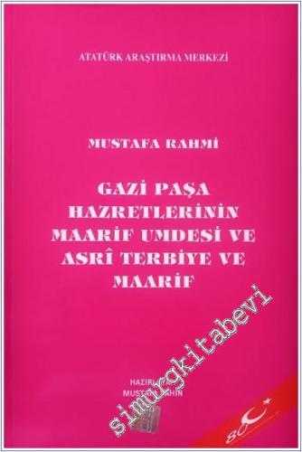Gazi Paşa Hazretlerinin Maarif Umdesi ve Asri Terbiye ve Maarif -        2004