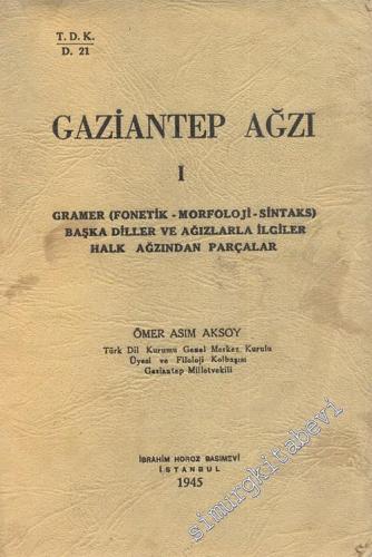 Gaziantep Ağzı 1 - 3: Gramer - Fonetik, Morfoloji, Sintaks - Başka Diller ve Ağızlarla İlgiler, Halk Ağzından Parçalar -