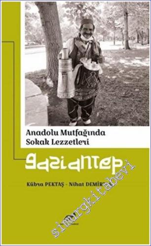 Gaziantep : Anadolu Mutfağında Sokak Lezzetleri - 2022