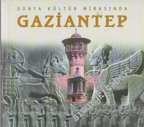 Gaziantep: Dünya Kültür Mirasında -