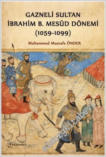 Gazneli Sultan İbrahim B. Mesud Dönemi (1059-1099) -        2026
