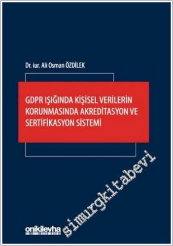 GDPR Işığında Kişisel Verilerin Korunmasında Akreditasyon ve Sertifikasyon Sistemi Ali Osman Özdilek On İki Levha Yayınları  -        2025
