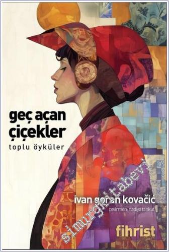 Geç Açan Çiçekler Toplu Öyküler - 2025