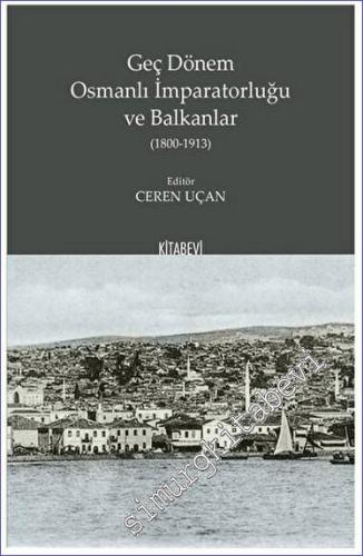 Geç Dönem Osmanlı İmparatorluğu ve Balkanlar (1800-1913) - 2023