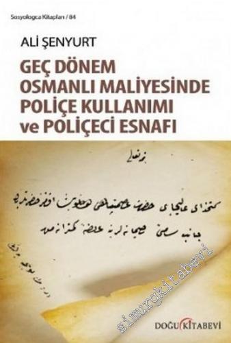 Geç Dönem Osmanlı Maliyesinde Poliçe Kullanımı ve Poliçeci Esnafı -        2018