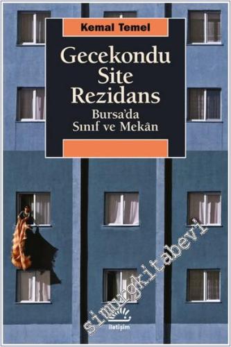 Gecekondu Site Rezidans : Bursa'da Sınıf ve Mekân - 2023