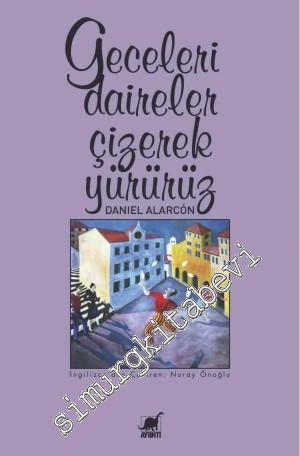 Geceleri Daireler Çizerek Yürürüz -