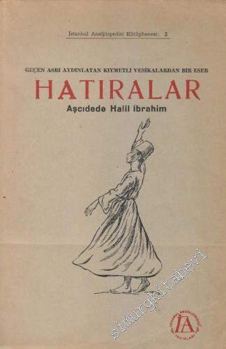 Geçen Asrı Aydınlatan Kıymetli Vesikalardan Bir Eser: Hatıralar - Bir Mevlevinin Hatıraları -