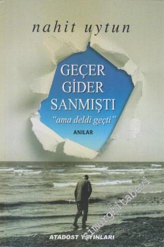 Geçer Gider Sanmıştı “ Ama Deldi Geçti” Anılar -        2018