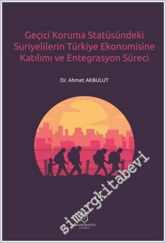 Geçici Koruma Statüsündeki Suriyelilerin Türkiye Ekonomisine Katılımı ve Entegrasyon Süreci -        2021
