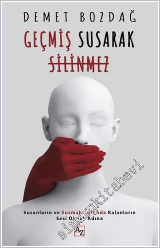 Geçmiş Susarak Silinmez : Susanların ve Susmak Zorunda Kalanların Sesi Olmak Adına -        2025