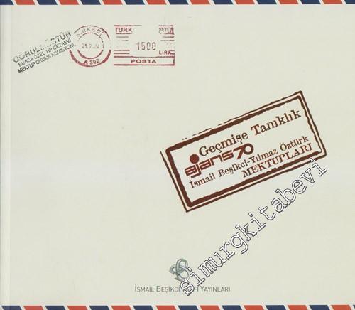 Geçmişe Tanıklık - Ajans 70:  İsmail Beşikçi - Yılmaz Öztürk Mektupları -        2012
