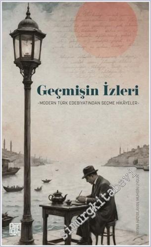 Geçmişin İzleri: Modern Türk Edebiyatından Seçme Hikâyeler -        2025