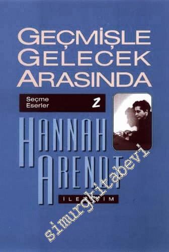 Geçmişle Gelecek Arasında: Siyasi Düşünce Konulu Altı Deneme  -        2022