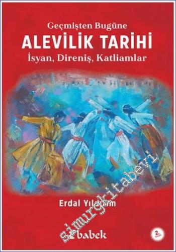 Geçmişten Bugüne Alevilik Tarihi : İsyan Direniş Katliamlar  -        2024