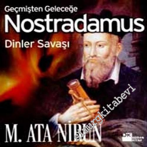 Geçmişten Geleceğe Nostradamus: Dinler Savaşı -