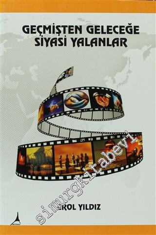Geçmişten Geleceğe Siyasi Yalanlar  -
