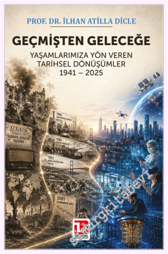 Geçmişten Geleceğe Yaşamlarımıza Yön Veren Tarihsel Dönüşümler 1941 – 