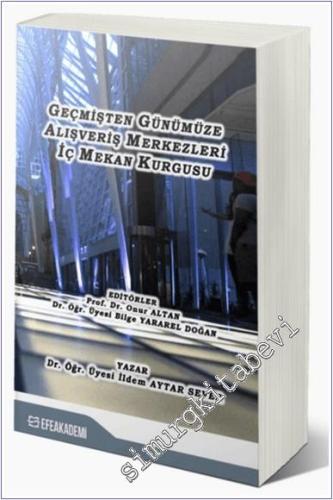Geçmişten Günümüze Alışveriş Merkezleri İç Mekan Kurgusu -        2020