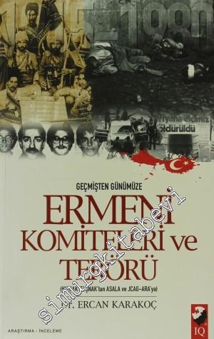 Geçmişten Günümüze Ermeni Komiteleri ve Terörü ( HINÇAK - TAŞNAK'tan ASALA ve JCSG - ARA'ya ) -