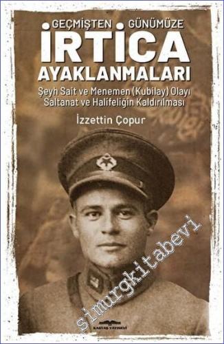 Geçmişten Günümüze İrtica Ayaklanmaları Şeyh Sait ve Menemen (Kubilay) Olayı Saltanat ve Halifeliğin Kaldırılması -        2023