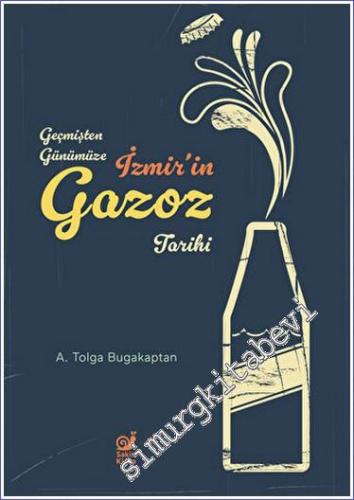 Geçmişten Günümüze İzmir'in Gazoz Tarihi - 2023