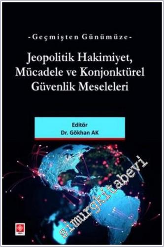 Geçmişten Günümüze Jeopolitik Hakimiyet, Mücadele ve Konjonktürel Güvenlik Meseleleri -        2024
