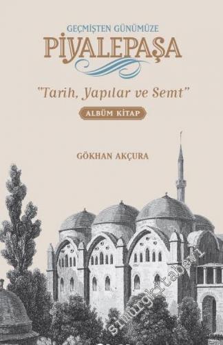 Geçmişten Günümüze Piyalepaşa: Tarih, Semt ve Yapılar CİLTLİ