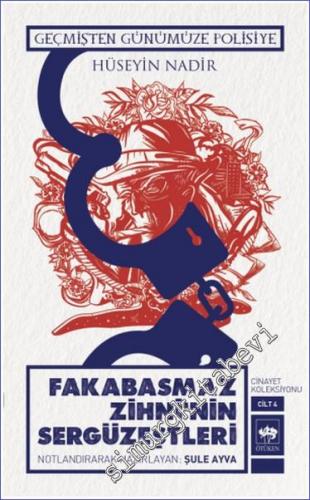 Geçmişten Günümüze Polisiye - Fakabasmaz Zihni'nin Sergüzeştleri Cinayet Koleksiyonu Cilt 4 -        2022