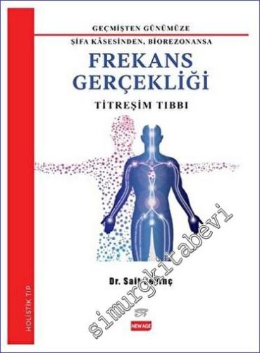 Geçmişten Günümüze Şifa Kasesinden Biorezonansa Frekans Gerçekliği - Titreşim Tıbbı -        2023