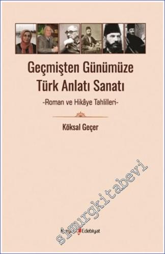 Geçmişten Günümüze Türk Anlatı Sanatı : Roman ve Hikaye Tahlilleri -        2024